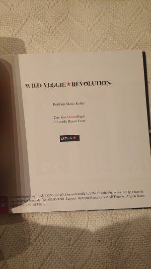 gebrauchtes Buch – Keller, Bertram Maria – Wild Veggie Revolution - Das Kunstkochbuch für coole Besseresser