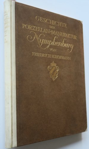 Hofmann, Friedrich H. Geschichte der Bayerischen Porzellan-Manufaktur Nymphenburg. Zweites Buch: Werkbetrieb und Personal. Band 2 (von 3). Leipzig, Verlag […]