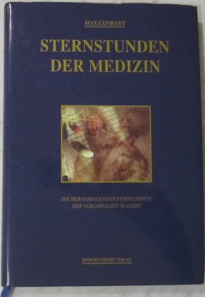 gebrauchtes Buch – Max Conradt – Sternstunden der Medizin - Eine Dokumentation der herausragenden Fortschritte seit 1945