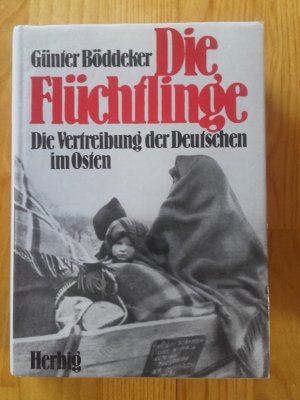 Die Flüchtlinge - Die Vertreibung der Deutschen im Osten