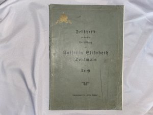 Festschrift aus Anlaß der Enthüllung des Kaiserin Elisabeth Denkmals in Triest. Separatausgabe des „Triester Tagblatt“.