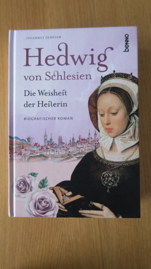 gebrauchtes Buch – Johannes Derksen – Hedwig von Schlesien – Die Weisheit der Heilerin - Ein biografischer Roman