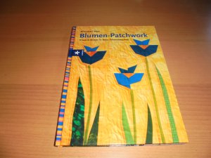 Blumen-Patchwork Kreative Muster in freier Schneidetechnik " Von Autorin Bernadette Mayr Handsigniert "