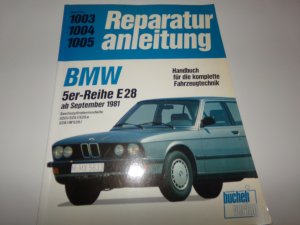 BMW 5er Reihe E28 Reparaturanleitung ab September 1981 Sechszylindermodelle 520 i / 525 i / 525 e / 528 i / M535 i