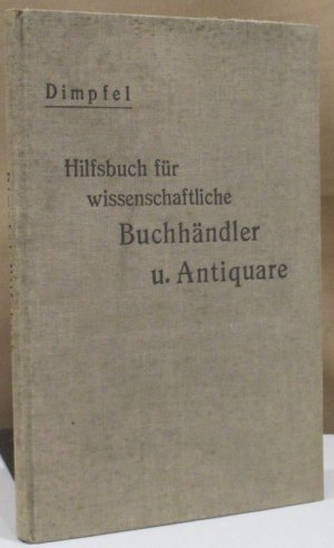 antiquarisches Buch – Rudolf Dimpfel – Hilfsbuch für wissenschaftliche Buchhändler und Antiquare.