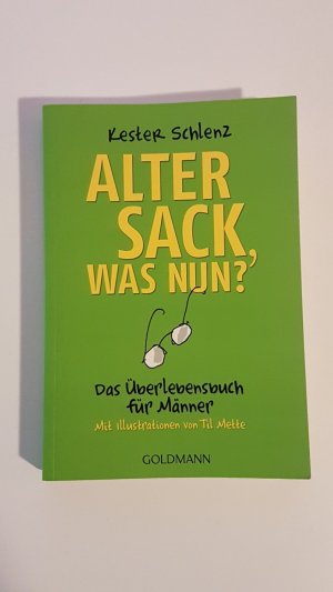 gebrauchtes Buch – Kester Schlenz – Alter Sack, was nun? Das Überlebensbuch für Männer