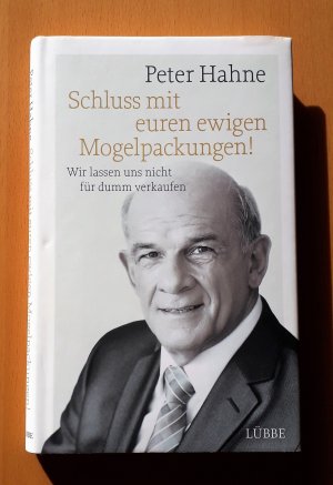 gebrauchtes Buch – Peter Hahne – Schluss mit euren ewigen Mogelpackungen! - Wir lassen uns nicht für dumm verkaufen