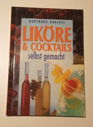 12- Liköre & Cocktails selbst gemacht