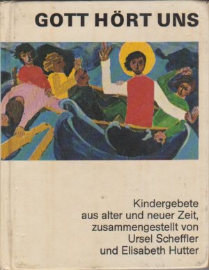 Gott hört uns Kindergebete aus alter und neuer Zeit