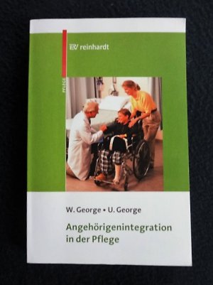 gebrauchtes Buch – Wolfgang George - Ute George – Angehörigenintegration in der Pflege