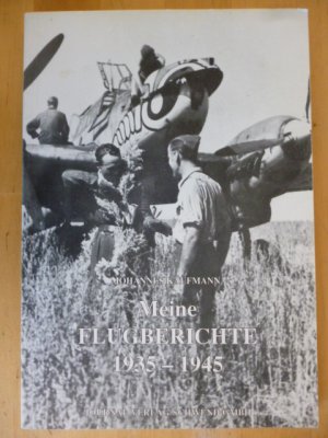 Meine Flugberichte 1935 - 1945.