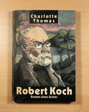 Robert Koch - Roman eines Arztes