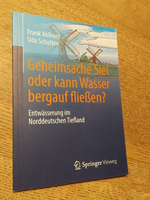 gebrauchtes Buch – Ahlhorn, Frank; Schotten – Geheimsache Siel oder kann Wasser bergauf fließen? - Entwässerung im Norddeutschen Tiefland