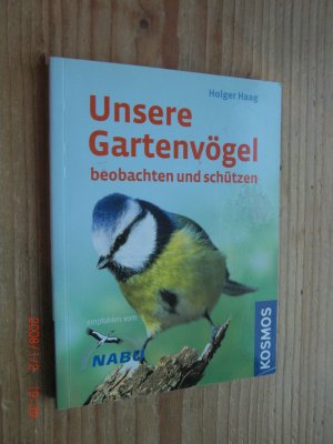 gebrauchtes Buch – Holger Haag – Unsere Gartenvögel - beobachten und schützen