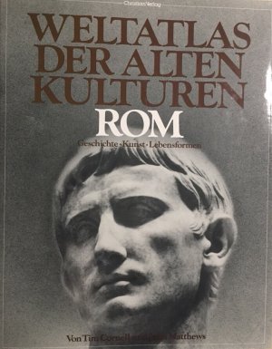 Weltatlas der alten Kulturen. Rom. [Aus d. Engl. übertr. von Barbara Kinter u. Marcus Würmli. Red., Korrekturen: Manfred Braun. Reg.: Monika Wöhlken]