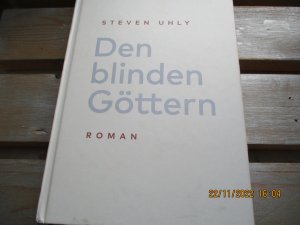 gebrauchtes Buch – Steven Uhly – Den blinden Göttern