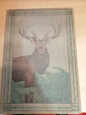 Das Rotwild. Naturbeschreibung, Hege und Jagd des heimischen Edelwildes in freier Wildbahn (Original von 1899)