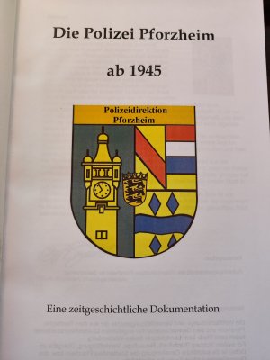 Die Polizei Pforzheim ab 1945 - Eine zeigeschichtliche Dokumentation