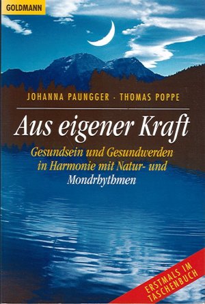 gebrauchtes Buch – Paungger, Johanna; Poppe – Aus eigener Kraft - Gesundheit und Gesundwerden in Harmonie mit Natur- und Mondrhythmen