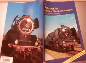 Die Fahrzeuge des bayerischen Eisenbahnmuseums - Ein Führer durch die Sammlung.