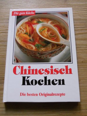 Chinesisch Kochen. Die besten Originalrezepte.