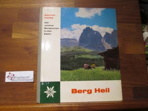 Berg Heil : 100 schöne Bergtouren in d. Alpen. Walter Pause. [Mitarb.: Walther Flaig u.a. Ill.: Gabriele Neumann]