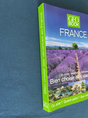 gebrauchtes Buch – Stacy Archambault – Geobook France : séjours, week-ends, escapades : bien choisir ses vacances, où aller ? quand partir ? que voir ? que faire ?