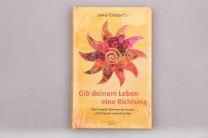 gebrauchtes Buch – Sonia Choquette – GIB DEINEM LEBEN EINE RICHTUNG. Der inneren Stimme vertrauen und Träume verwirklichen