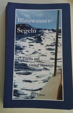 Blauwasser-Segeln - 27 Törns auf vielen Meeren