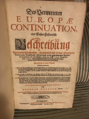 Des Verwirreten Europae Continuation, oder Wahre Historische Beschreibung Derer in der Christenheit fürnehmlich aber in dem Vereinigten Niederlande Teutschland […]