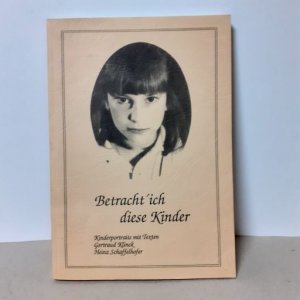 Betracht' ich diese Kinder. Kinderportraits mit Texten