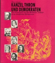 Kanzel, Thron und Demokraten - Die Protestanten und die Revolution 1848/49 in der preußischen Rheinprovinz