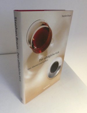 gebrauchtes Buch – Stephen Braun – Der alltägliche Kick. Von Alkohol und Koffein.