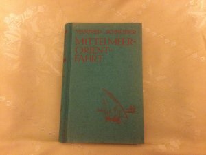 Mittelmeer Orient Fahrt. Reise nach Griechenland - Syrien - Palästina - Ägypten und der Türkei.