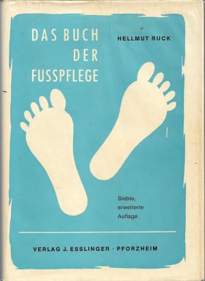 gebrauchtes Buch – Hellmut Ruck – Das Buch der Fußpflege. Der Fuß in Theorie und Praxis