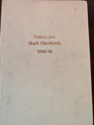 Polizei der Stadt Oberkirch 1946-1956 - Verwaltungssachen - Generalia - NACHDRUCK Einband