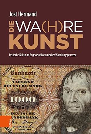 DIE WA(H)RE KUNST: Deutsche Kultur im Sog sozioökonomischer Wandlungsprozesse.