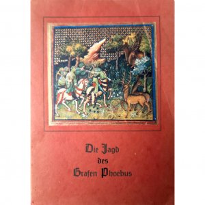 antiquarisches Buch – Bildermappe - Gaston III., Foix und Comte – Die Jagd des Grafen Phoebus.