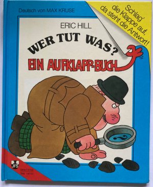 Wer tut was? Ein Aufklapp-Buch. Schlag` die Klappe auf, da steht die Antwort