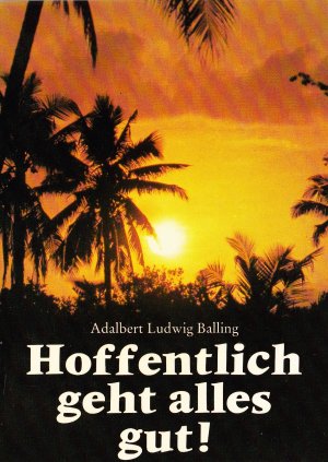 Hoffentlich geht alles gut! - Mut zur Hoffnung. Meditationstexte