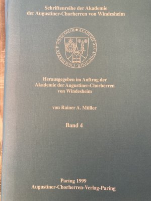 Die Augustiner-Chorherren in Bayern einst und heute (Schriftenreihe der Akademie der Augustiner-Chorherren von Windsberg Band 4)