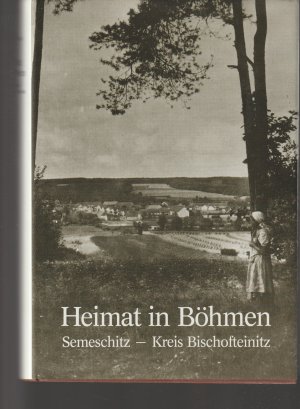 Semeschitz - Kreis Bischofteinitz - Heimat in Böhmen.