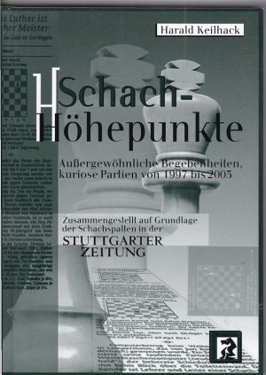 gebrauchtes Buch – Harald Keilhack – Schach-Höhepunkte - Außergeöhnliche Begebenheiten, kuriose Partien von 1997 bis 2003