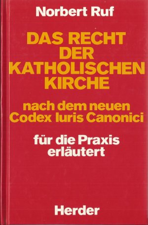 Das Recht der katholischen Kirche nach dem neuen Codex iuris canonici. Für die Praxis erläutert.