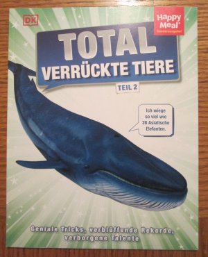 gebrauchtes Buch – Total verrückte Tiere - Teil 2  Geniale Tricks, verblüffende Rekorde, verborgene Talente