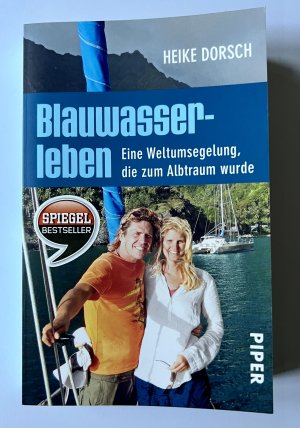 Blauwasserleben - Eine Weltumsegelung, die zum Albtraum wurde