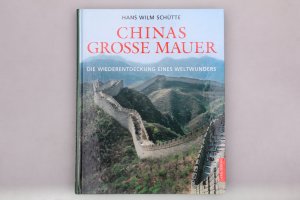 gebrauchtes Buch – Hans-Wilm Schütte – CHINAS GROSSE MAUER. Die Wiederentdeckung eines Weltwunders