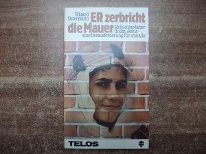 gebrauchtes Buch – Eduard Ostermann – Er zerbricht die Mauer. Mohammedaner finden Jesus - eine Herausforderung für uns alle.