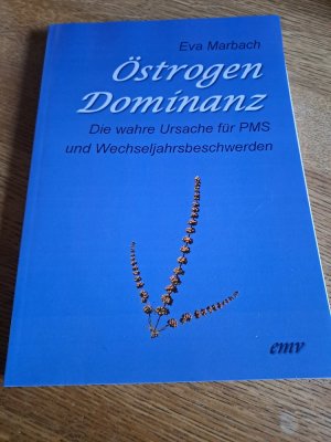 gebrauchtes Buch – Eva Marbach – Östrogen-Dominanz - Die wahre Ursache für PMS und Wechseljahrsbeschwerden