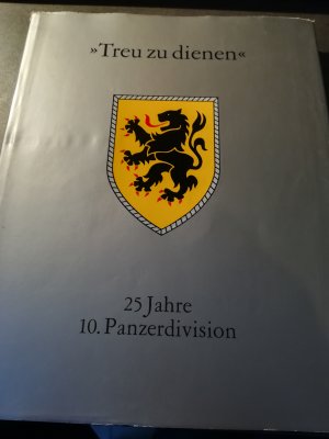 Treu zu dienen 25 Jahre 10 Panzerdivision